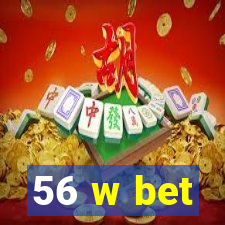 56 w bet